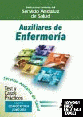 Auxiliares de Enfermería del Servicio Andaluz de Salud. Test y casos prácticos