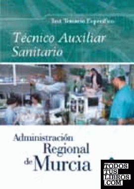 Técnico auxiliar sanitario de la Administración Regional de Murcia. Test temario específico