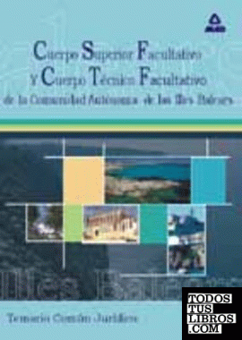 Cuerpo superior facultativo y cuerpo técnico facultativo de la Comunidad Autónoma de las Illes Balears. Temario común jurídico