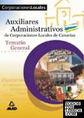 Auxiliares Administrativos de corporaciones locales de Canarias. Temario general