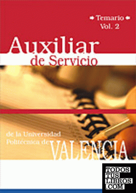 Auxiliar de servicio de la universidad politécnica de valencia. Temario volumen ii.