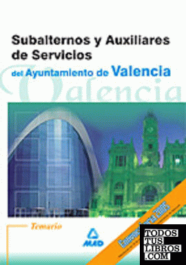 Subalternos y auxiliares de servicios  del ayuntamiento de valencia. Temario