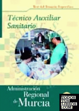 Técnico Auxiliar Sanitario de la Administración Regional de Murcia. Test del temario específico