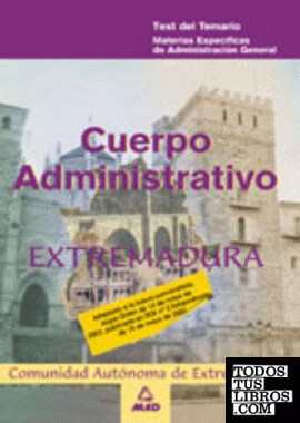 Cuerpo Administrativo Administración General Comunidad Extremadura. Temario, materias específicas y test