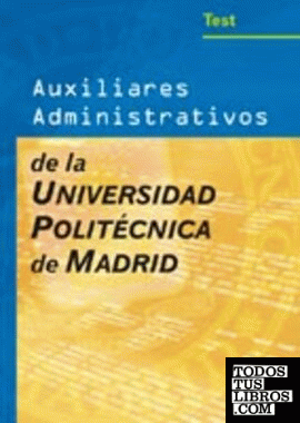 Auxiliares administrativos de la universidad politecnica de madrid. Test