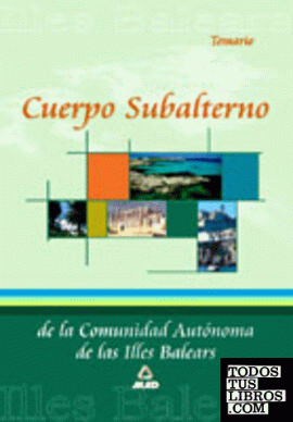 Cuerpo subalterno de la Comunidad Autónoma de las Islas Baleares. Temario Cuerpo subalterno de la Comunidad Autónoma de las Islas Baleares. Temario
