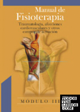 Manual de fisioterapia. Modulo iii. Traumatologia, afecciones cardiovasculares y