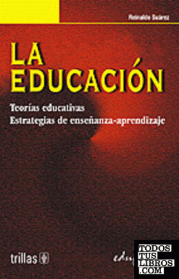 La educación. teorías educativas; estrategias de enseñanza aprendizaje