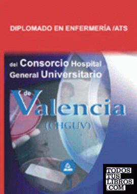 DIPLOMADO EN ENFERMERIA/ATS DEL CONSORCIO HOSPITAL GENERAL UNIVERSITARIO DE VALENCIA. TEST DIPLOMADO EN ENFERMERIA/ATS DEL CONSORCIO HOSPITAL GENERAL UNIVERSITARIO DE VALENCIA. TEST