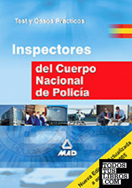 Inspectores del Cuerpo Nacional de Policía. Test y casos prácticos