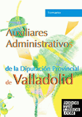 Auxiliares administrativos . Diputacion provincial valladolid. Temario