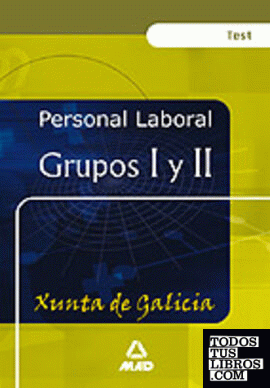 Personal laboral de la xunta de galicia. Grupos i y ii. Test general comun