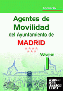 Agentes de movilidad del ayuntamiento de madrid. Temario volumen i