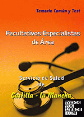 Facultativos Especialistas de Área, Servicio de Salud de Castilla-La Mancha. Temario común y test