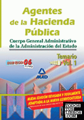 AGENTES DE LA HACIENDA PUBLICA. CUERPO GENERAL ADMINISTRATIVO DE LA ADMINISTRACION DEL ESTADO. TEMARIO VOLUMEN I AGENTES DE LA HACIENDA PUBLICA. CUERPO GENERAL ADMINISTRATIVO DE LA ADMINISTRACION DEL ESTADO. TEMARIO VOLUMEN I