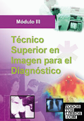 Técnico superior de imagen para el diagnostico. Modulo iii