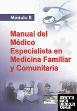 Manual del medico especialista en medicina familiar y comunitaria. Modulo ii