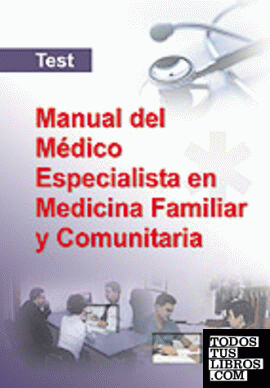Manual del medico especialista en medicina familiar y comunitaria. Test