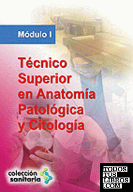 Técnico superior en anatomía patológica y citología. Módulo i