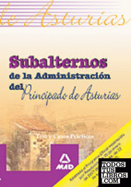 SUBALTERNOS DE LA ADMINISTRACION DEL PRINCIPADO DE ASTURIAS. TEST Y CASOS PRACTICOS