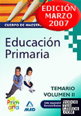 CUERPO DE MAESTROS. EDUCACION PRIMARIA. TEMARIO. VOLUMEN II