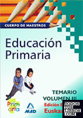 Cuerpo de maestros. Educación primaria. Temario. Volumen iii. (edición especial