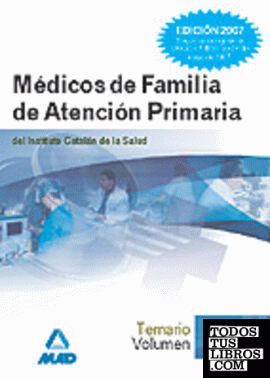 Médicos de familia del instituto catalán de la salud. Temario volumen i