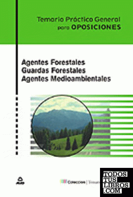 Agentes forestales. Guardas forestales. Agentes medioambientales. Temario prácti