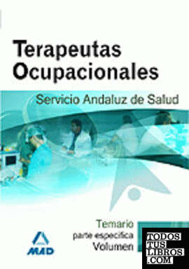 Terapeutas ocupacionales del servicio andaluz de salud. Temario parte específica. Volumen i