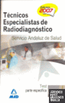 Técnicos especialistas de radiodiagnóstico del servicio andaluz de salud. Test parte específica