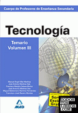 Cuerpo de profesores de enseñanza secundaria. Tecnología. Temario. Volumen iii