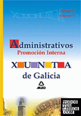 Administrativos de la xunta de galicia. Promoción interna. Temario. Volumen i