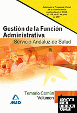 Gestión de la función administrativa del servicio andaluz de salud (sas). Temario común. Volumen i