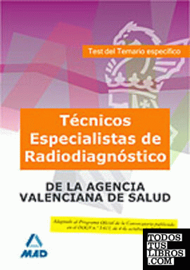 Técnico especialista de radiodiagnóstico, de instituciones sanitarias de la agencia valenciana de salud. Test del temario específico.
