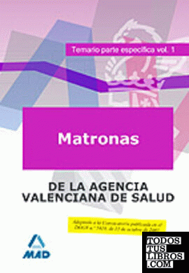 Matronas de la agencia valenciana de salud. Temario parte específica. Volumen i