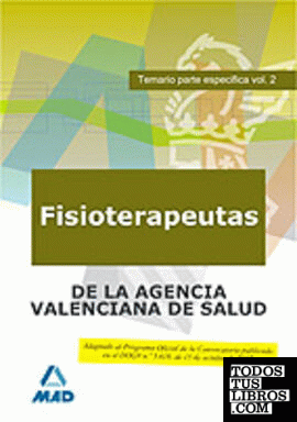 Fisioterapeutas de la agencia valenciana de salud. Temario parte específica. Volumen ii