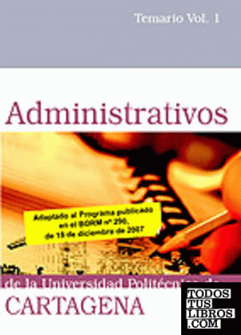 Administrativos de la universidad politécnica de cartagena. Temario volumen i