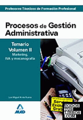 Cuerpo de profesores técnicos de formación profesional. Procesos de gestión administrativa. Temario. Volumen ii. Marketing, iva y mecanografía