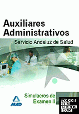 Auxiliares administrativos del servicio andaluz de salud. Simulacros de examen (ii)