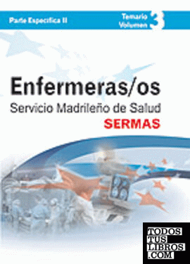 Enfermeros del servicio madrileño de salud (sermas). Temario volumen iii (parte específica ii)