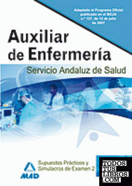 Auxiliares de enfermería del servicio andaluz de salud. Simulacros de examen y supuestos prácticos (ii)