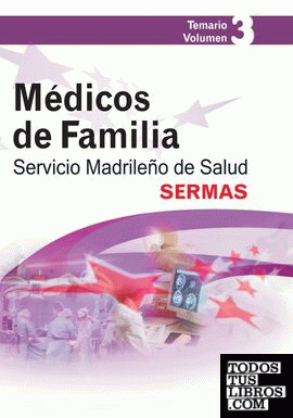 Médicos de familia del servicio madrileño de salud (sermas). Temario. Volumen iii