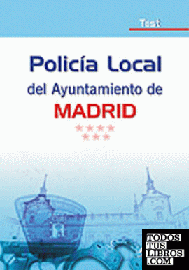 Policía local del ayuntamiento de madrid.Test