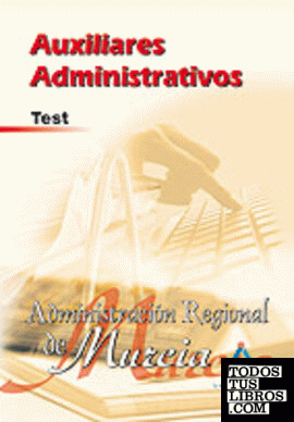 Auxiliares administrativos de la administración regional de murcia. Test
