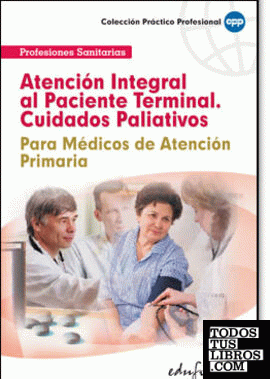 Atención integral al paciente terminal (cuidados paliativos). Para médicos de atención primaria