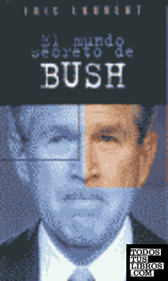 El mundo secreto de Bush