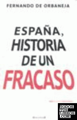 ESPAÑA HISTORIA DE UN FRACASO