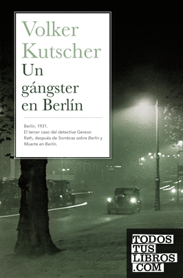 Un gángster en Berlín (Detective Gereon Rath 3)