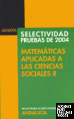 Selectividad, matemáticas aplicadas a las ciencias sociales II (Andalucía). Pruebas de 2004