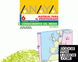 Conocimiento del medio 6. Material para el profesorado. Conocimiento del medio 6. Material para el profesorado.